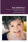 Image for See JANE Run : A Primer on Love, Resilience, and the American Indo Dream