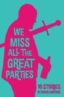 Image for We Miss All the Great Parties