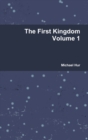 Image for The First Kingdom Volume 1