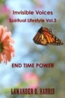 Image for Invisible Voices Spiritual Lifestyle Vol.3 End Time Power