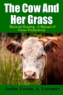 Image for The Cow and Her Grass: Rational Grazing - A Manual of Grass Productivity