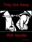 Image for They Got Away With Murder
