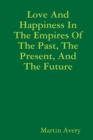 Image for Love and Happiness in the Empires of the Past, the Present, and the Future