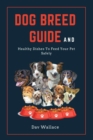 Image for Dog Breed Guide and Healthy Dishes to Feed Your Pet Safely