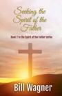 Image for Seeking the Spirit of the Father : Book 2 of the Spirit of the Father series