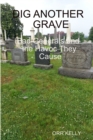 Image for Dig Another Grave: Bad Generals and the Havoc They Cause