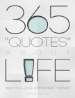 Image for 365 Quotes About Life and Few Less Important Things