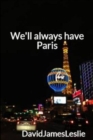 Image for We&#39;ll Always Have Paris