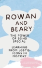 Image for ROWAN AND BEARY: THE POWER OF BEING SPECIAL: LEARNING FROM LGBTQ+ ICONS IN HISTORY