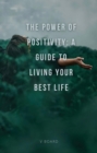Image for Power of Positivity: A Guide to Living Your Best Life