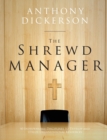 Image for The Shrewd Manager : 40 Indispensable Disciplines To Develop And Utilize Organizational Resources