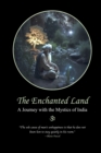 Image for The Enchanted Land : A Journey with the Mystics of India