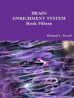 Image for BRAIN ENRICHMENT SYSTEM Book Fifteen