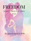 Image for Freedom : What I Thought Love Was