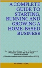 Image for Guide to Starting, Running and Growing a Home-Based Business: The Ultimate Guide to Starting and Running a Home-Based Business&#39;2023
