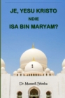 Image for Je, Yesu Kristo ndie Isa Bin Maryam?