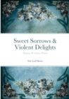 Image for Sweet Sorrows &amp; Violent Delights : Fantasy &amp; Science Fiction