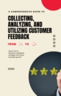 Image for Comprehensive Guide to Collecting, Analyzing, and Utilizing Customer Feedback