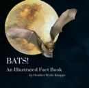 Image for Bats! An Illustrated Fact Book
