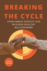 Image for Breaking the Cycle: Overcoming Toxicity and Building Healthy Relationships
