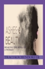 Image for Ashes to Beauty - Healing the Soul of a Woman
