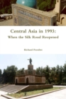Image for Central Asia in 1993: When the Silk Road Reopened