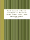 Image for Torah Gematria of the Set-Apart Spirit-the Tabernacle: &quot;in My Father&#39;s House, There are Many Rooms&quot;