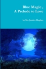 Image for Blue Magic, A Prelude to Love