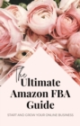 Image for Ultimate Amazon FBA Guide: Start and Grow Your Business