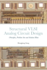 Image for Structural VLSI Analog Circuit Design - Principles, Problem Sets and Solution Hints