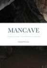 Image for MANCAVE: A memoir of a man&#39;s successful battle over depression