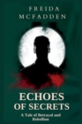 Image for Echoes of Secrets : A Tale of Betrayal and Rebellion