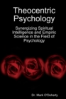 Image for Theocentric Psychology - Synergizing Spiritual Intelligence and Empiric Science in the Field of Psychology