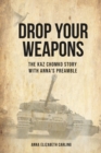Image for Drop Your Weapons : The Kaz Chomko Story with Anna&#39;s Preamble
