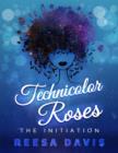 Image for Technicolor Roses: The Initiation