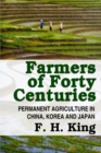 Image for Farmers of Forty Centuries - Permanent Farming in China, Korea, and Japan