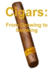 Image for Cigars: From Growing to Smoking