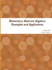 Image for Elementary Abstract Algebra: Examples and Applications