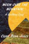 Image for Moon Over the Mountain: A Quilting Cozy