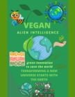 Image for Vegan Alien Intelligence: Terraforming A New Universe Starts With The Earth