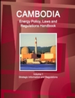 Image for Cambodia Energy Policy, Laws and Regulations Handbook Volume 1 Strategic Information and Regulations