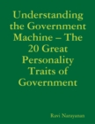 Image for Understanding the Government Machine - The 20 Great Personality Traits of Government