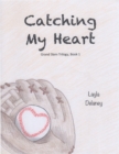 Image for Catching My Heart - Grand Slam Trilogy, Book 1