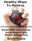 Image for Healthy Ways to Relieve Stress: Smile With Yoga Poses, Acupressure and Stress Advice Tips!