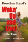 Image for Dorothea Brande&#39;s Wake Up and Live Collection