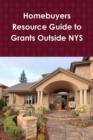 Image for Home Buyer&#39;s Resource Guide to Grants Outside Nys