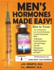 Image for Men&#39;s Hormones Made Easy!: How to Treat Low Testosterone, Low Growth Hormone, Erectile Dysfunction, BPH, Andropause, Insulin Resistance, Adrenal Fatigue, Thyroid, Osteoporosis, High Estrogen, and DHT!