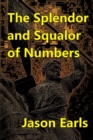 Image for The Splendor and Squalor of Numbers