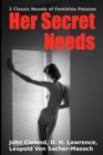 Image for Her Secret Needs - 3 Classic Novels of Feminine Passion