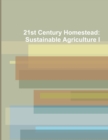 Image for 21st Century Homestead : Sustainable Agriculture I